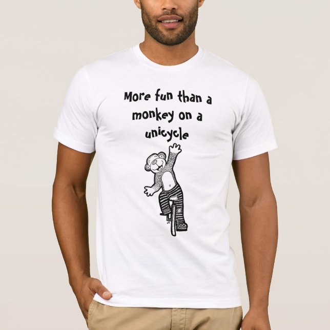 Mais divertimento do que um macaco em uma camisa (Frente)