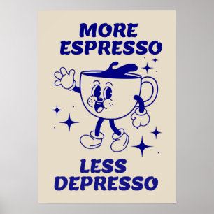 Mais Espresso Menos Depresso Café Poster Azul