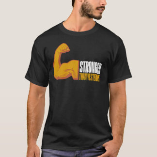 Mais Forte do que Ontem Camiseta Masculina de Trei