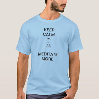 Mantenha a calma e Meditate mais camiseta