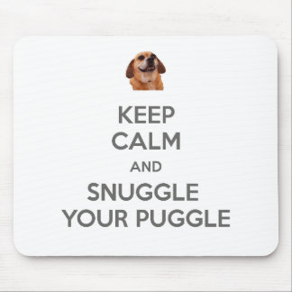 Mantenha a calma e Snuggle seu Puggle MOUSEPAD