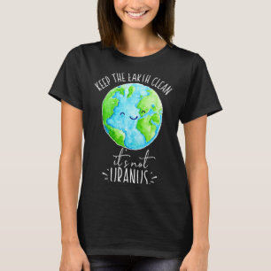 Mantenha A Terra Limpa Não É Urano Camiseta Engraç