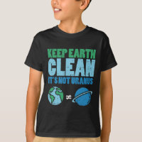 Mantenha A Terra Limpada Não É Urano. Camisa Engra