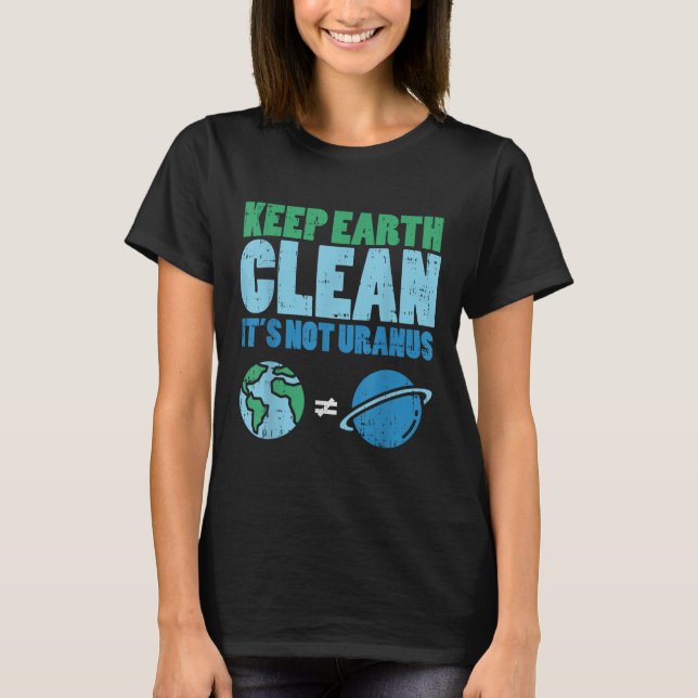 Mantenha A Terra Limpada Não É Urano. Camisa Engra (Frente)