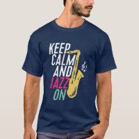 Mantenha Calma e Jazz na camiseta de música saxofô