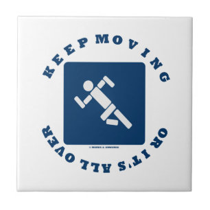 Mantenha mover-se ou está por todo o lado em