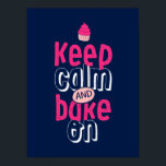 Mantenha O Assar Calmo No Poster Do Cupcake<br><div class="desc">poster de tipografia legal com letra de mão para aqueles que adoram assar biscoitos. Fique calma e assar. A cor de fundo pode ser personalizada para a cor desejada.</div>