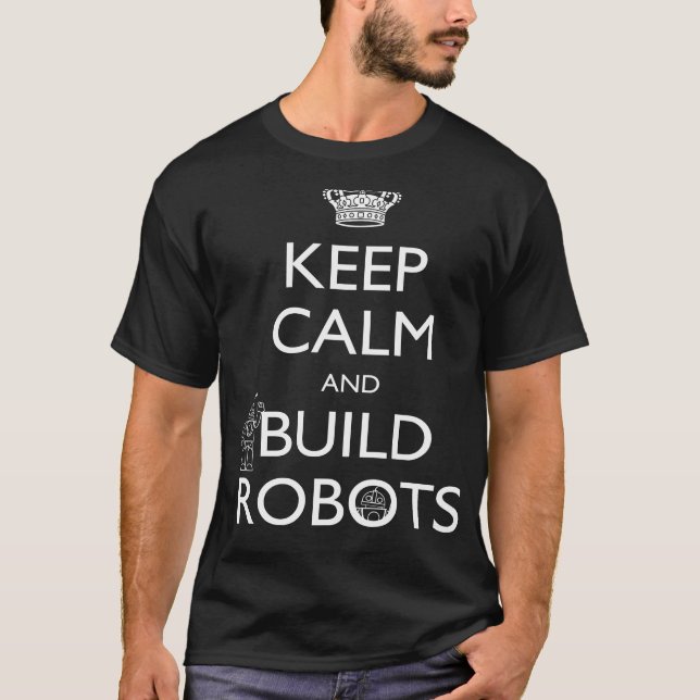 Mantenha robôs calmos e da construção - camiseta (Frente)