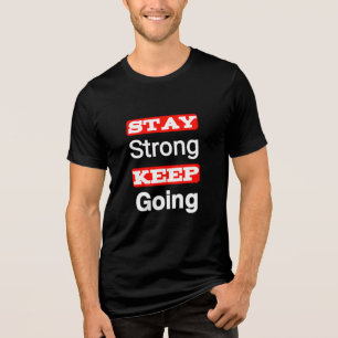 Mantenha-Se Forte Continuando A Fazer Camiseta Mot