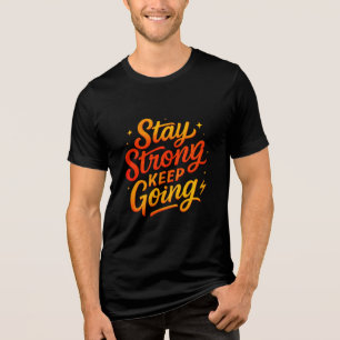 Mantenha-Se Forte Continuando A Fazer Camiseta Mot