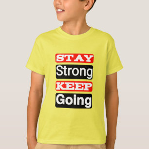 Mantenha-se forte e continuando com a camiseta do