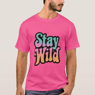 Mantenha-se selvagem - Camiseta Motivacional Retro