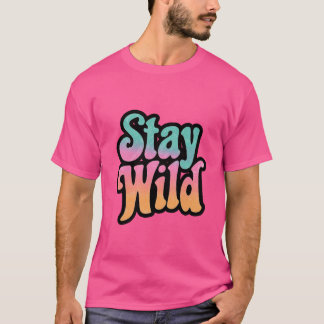 Mantenha-se selvagem - Camiseta Motivacional Retro