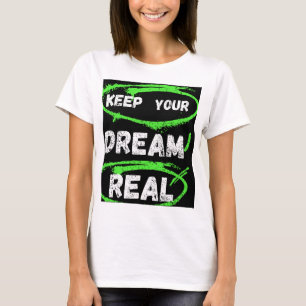 Mantenha seu sonho real - camiseta inspiradora