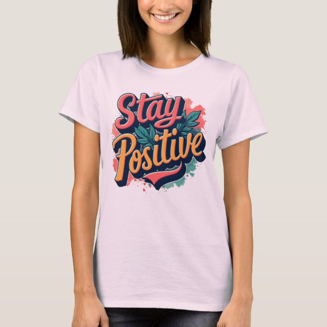Mantenha uma camiseta inspiracional positiva para  (Frente)