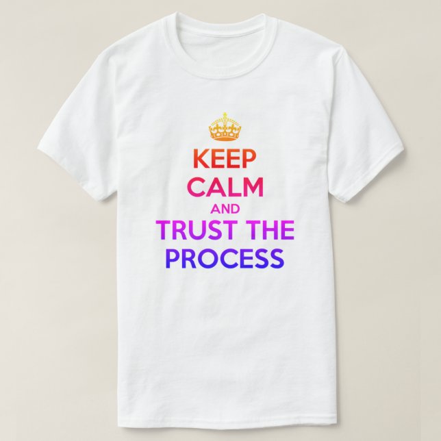 Manter Calma Confie na Camisa T do Processo (Frente do Design)