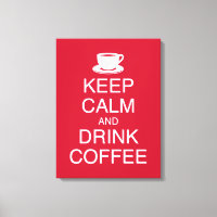 Manter Calma e Beber Canvas de Parede de Café