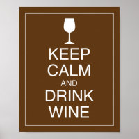 Manter Calma e Beber Poster de Arte de Vinho
