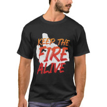 Manter o Fogo Vivo Camisetas de Design Personaliza