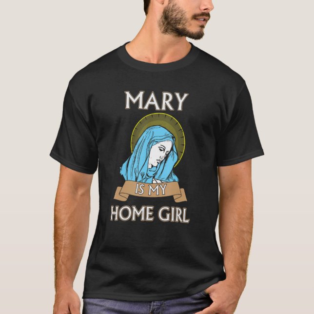 Mary é minha camisa católica de homegirl (Frente)