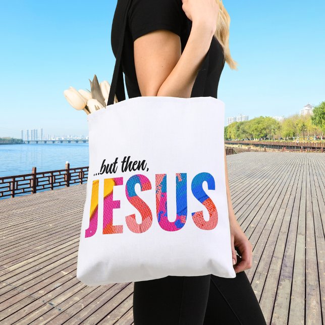 Mas então Jesus Tote Bag para as Mulheres (But Then Jesus Tote Bag Close Up)