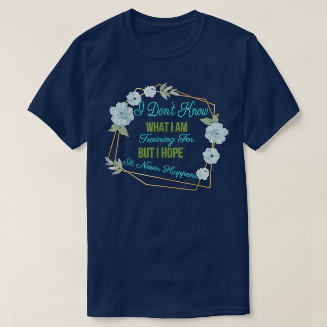 Mas Espero Que Nunca Aconteça, Camiseta Engraçada  (Frente do Design)
