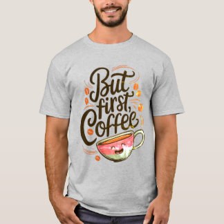 Mas Primeira Camiseta Café - Camisa Engraçada De C