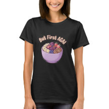 Mas Primeiro Açaí Camiseta Fofo Kawaii