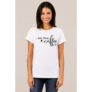 Mas Primeiro Café Camiseta de Café para Mulheres