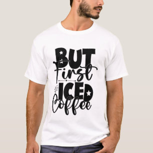 Mas Primeiro Café Gelado Camisa Fofa Amante de Caf