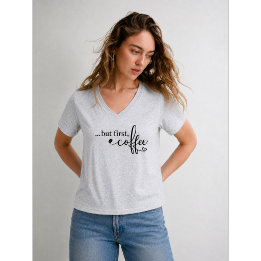 Mas Primeiro Café V Neck Camiseta de Café para Mul