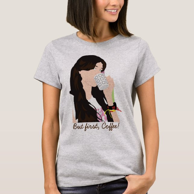 Mas Primeiro, Camisa De Café (Frente)