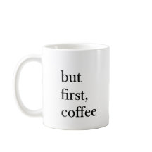 Mas primeiro caneca de café engraçada com citação