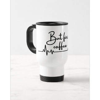 Mas Primeiro Caneca de Viagem de Café Presente