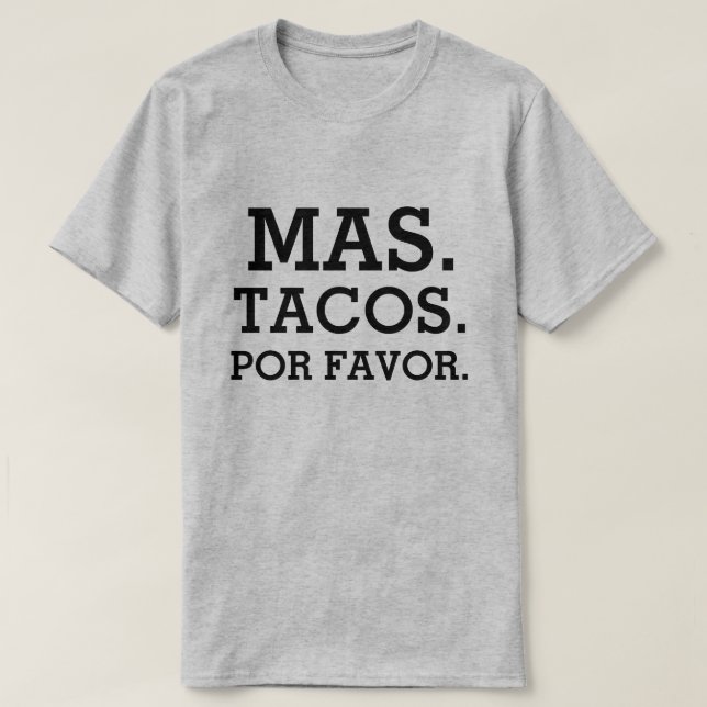 Mas Tacos Por Favor da camisa masculina engraçada (Frente do Design)