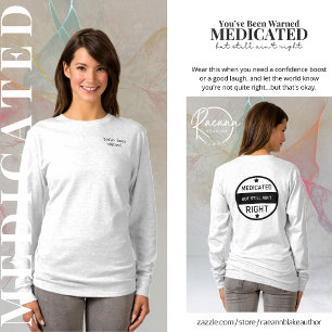 Medicado Ainda Não Está Certo Camiseta Senhoras