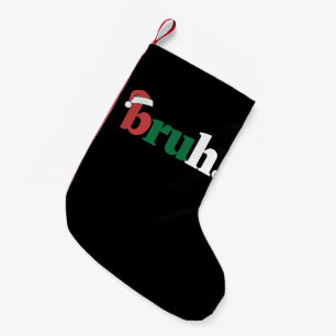 Meia De Natal Pequena Ditado engraçado do meme Bruh Cumprimento de Natal