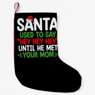 Meia De Natal Pequena O Papai Noel Costumava Dizer Ei Até Conhecer Sua M