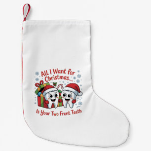 Meia De Natal Pequena Tudo o que Quero no Natal São os Seus Dois Dentes