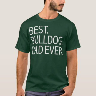 Melhor Pai de Buldogue Alguma Vez Camiseta engraça
