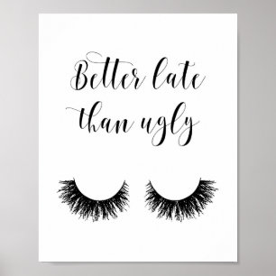 Melhor Tarde Do Que Feia, Poster Engraçado, Maquia