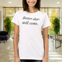 Melhores Dias Virão.. Camiseta Tipográfica