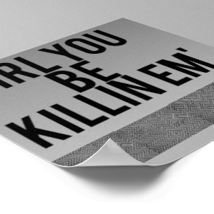"menina você seja killin eles" poster