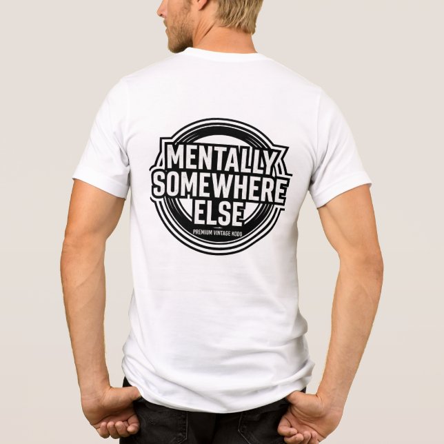 MENTALLY SOMEWHERE ELSE - Vintage Streetwear (Verso)