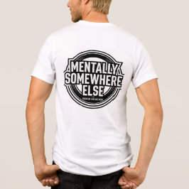 MENTALMENTE EM OUTRO LUGAR - Streetwear Vintage