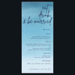 Menu Coma, beba e seja casado com Blue Watercolor Casad<br><div class="desc">Este cardápio é a maneira perfeita de mostrar o que você vai servir aos convidados no dia do seu casamento. Apresenta um fundo de aquarela azul para corresponder ao seu tema e texto azul do marinho.</div>