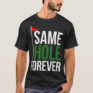 Mesmo Buraco Para Sempre Camisa Engraçada de Golfe