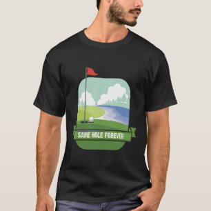 Mesmo Buraco Para Sempre Camiseta Engraçada de Gol