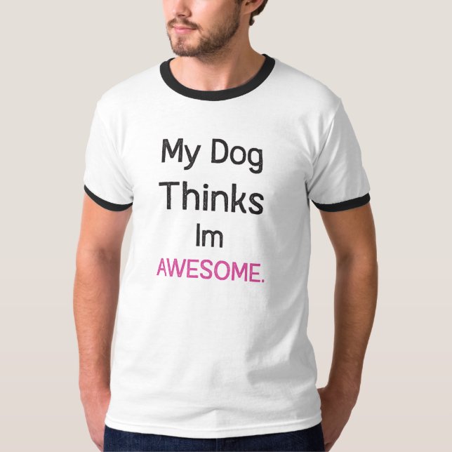 Meu Cachorro Me Acha Incrível, Engraçado Camisa De (Frente)