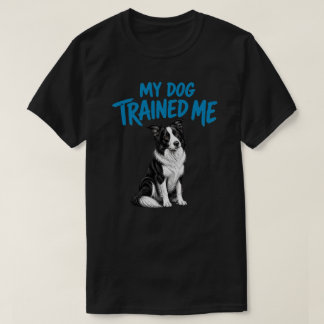 Meu Cachorro Me Treinou Camisa Engraçada de Border